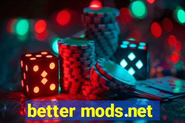 better mods.net