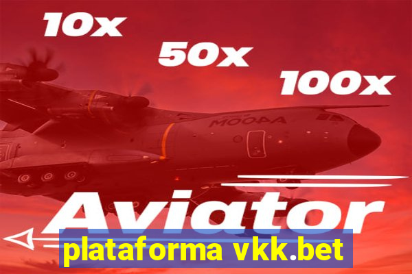 plataforma vkk.bet