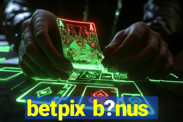 betpix b?nus