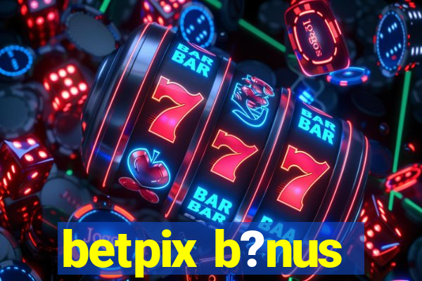 betpix b?nus