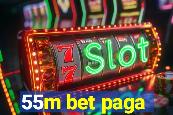 55m bet paga