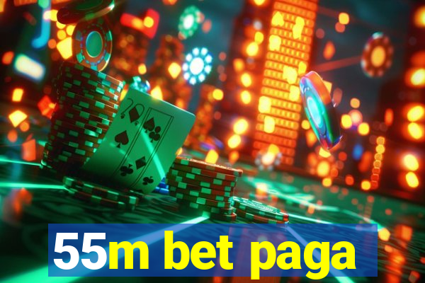 55m bet paga