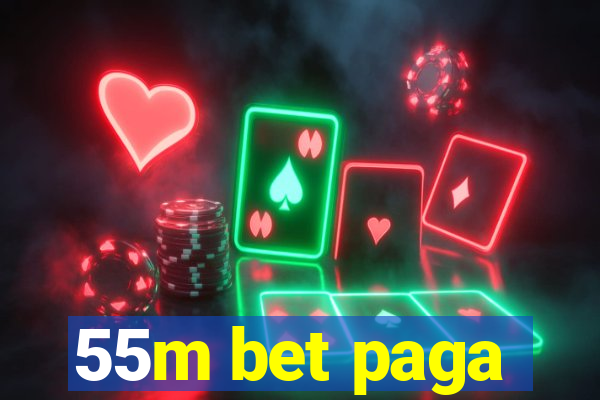 55m bet paga