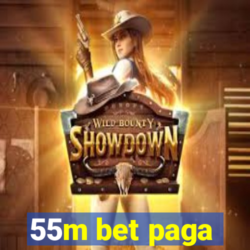 55m bet paga