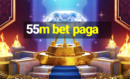 55m bet paga