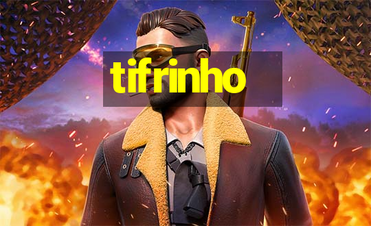 tifrinho