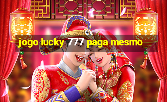 jogo lucky 777 paga mesmo