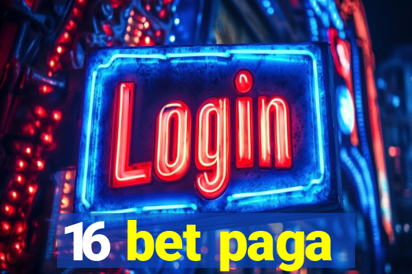 16 bet paga