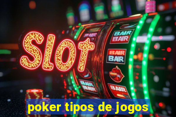 poker tipos de jogos