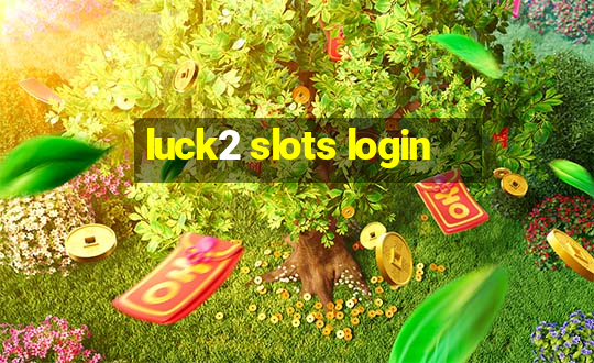 luck2 slots login