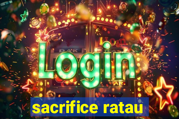 sacrifice ratau