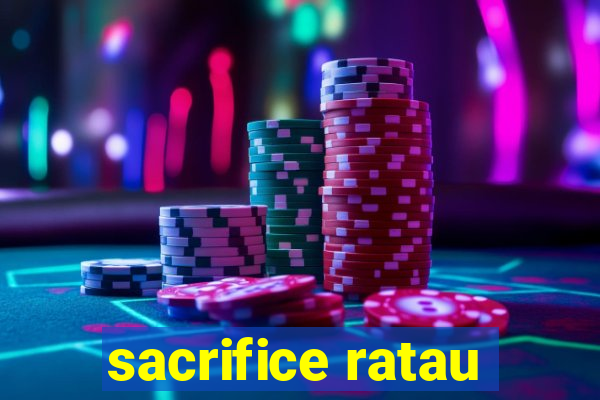 sacrifice ratau