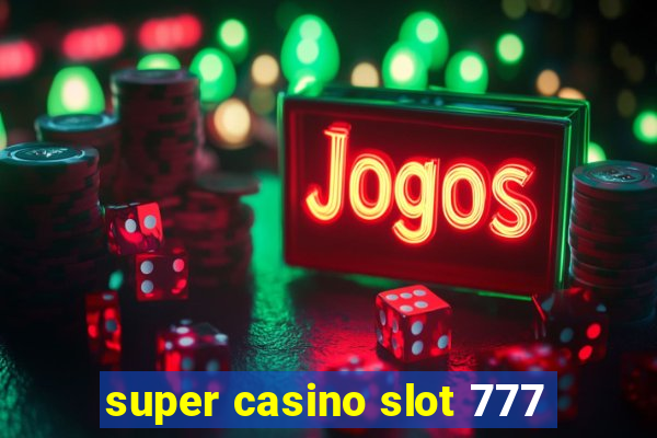 super casino slot 777