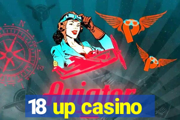 18 up casino