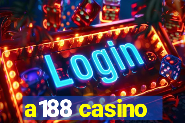 a188 casino