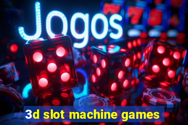 3d slot machine games