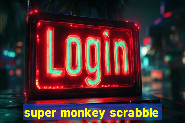 super monkey scrabble