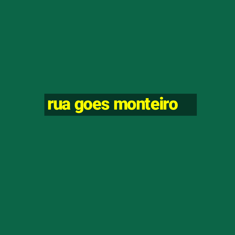 rua goes monteiro