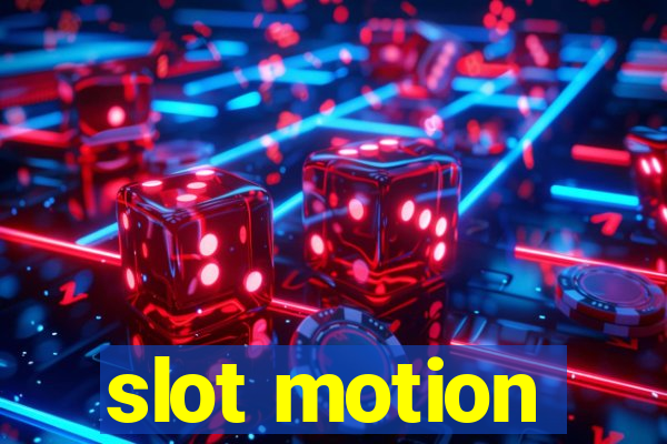 slot motion