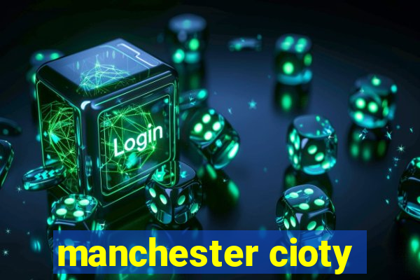 manchester cioty