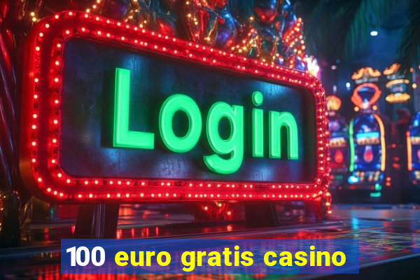 100 euro gratis casino