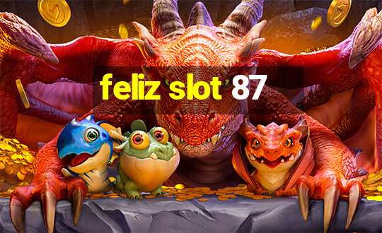 feliz slot 87