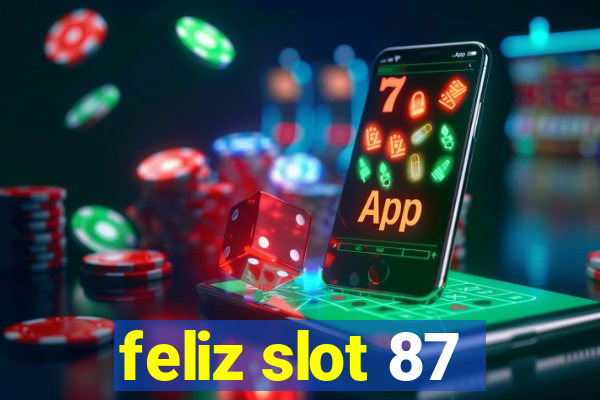 feliz slot 87