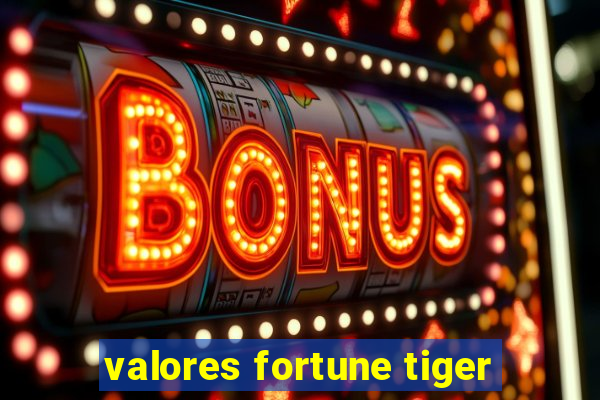 valores fortune tiger