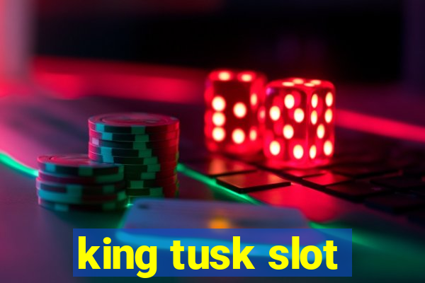 king tusk slot