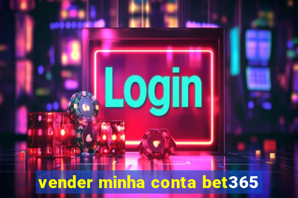 vender minha conta bet365