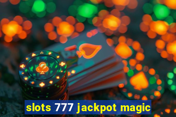 slots 777 jackpot magic