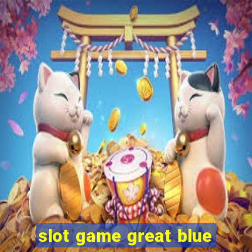 slot game great blue