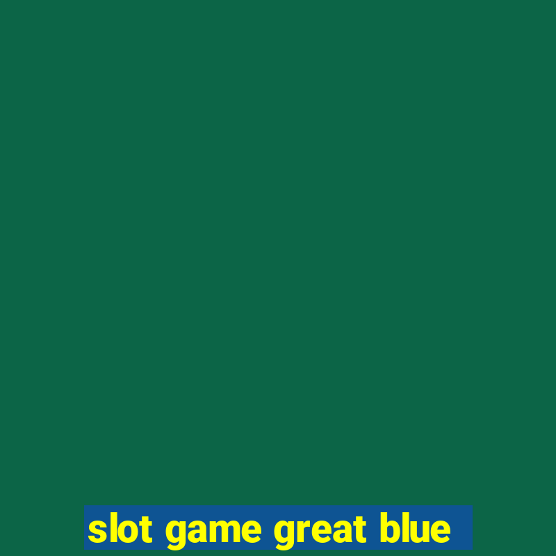 slot game great blue