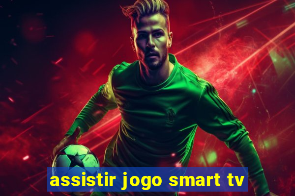 assistir jogo smart tv