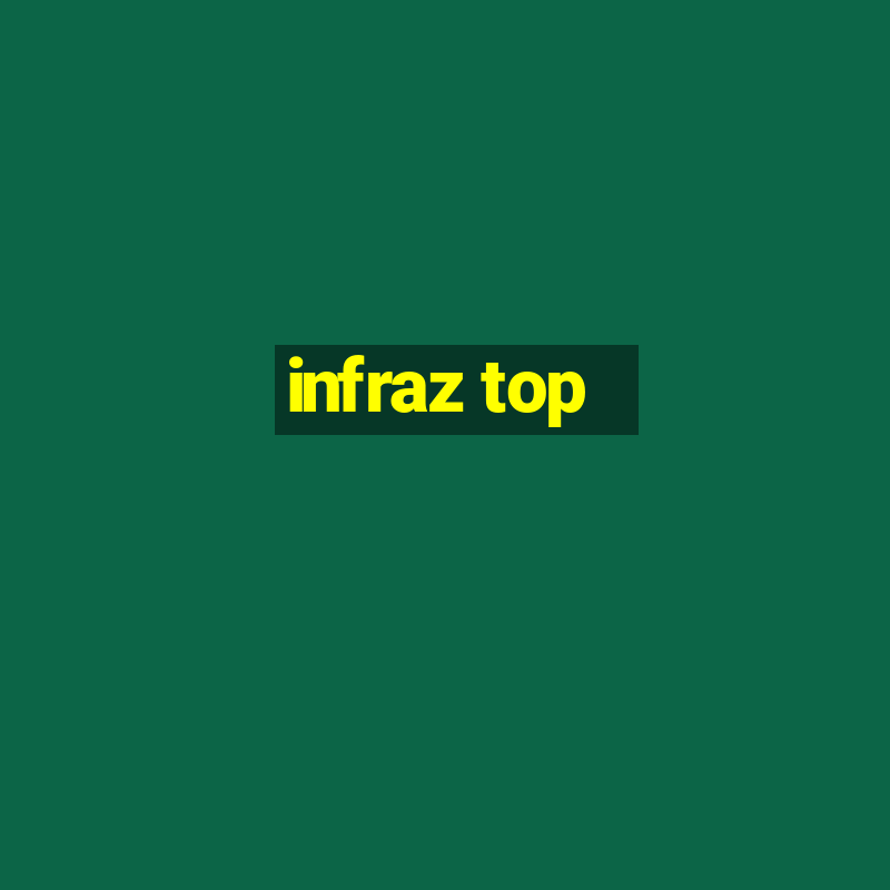 infraz top