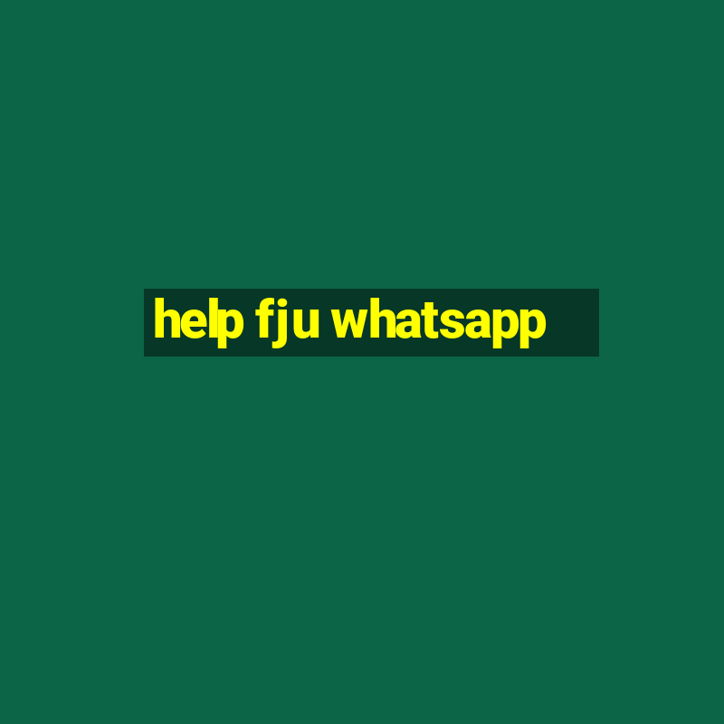 help fju whatsapp