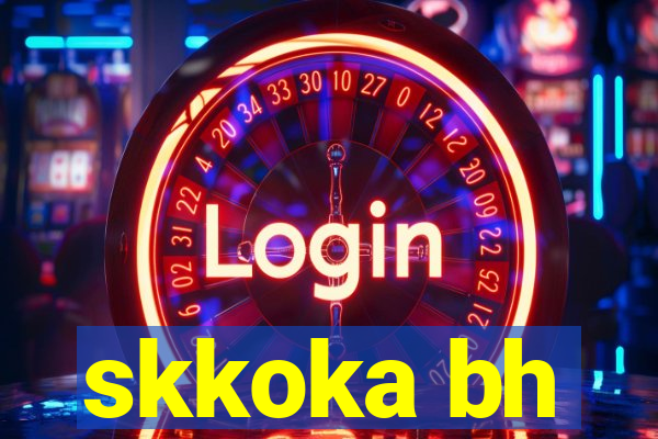 skkoka bh