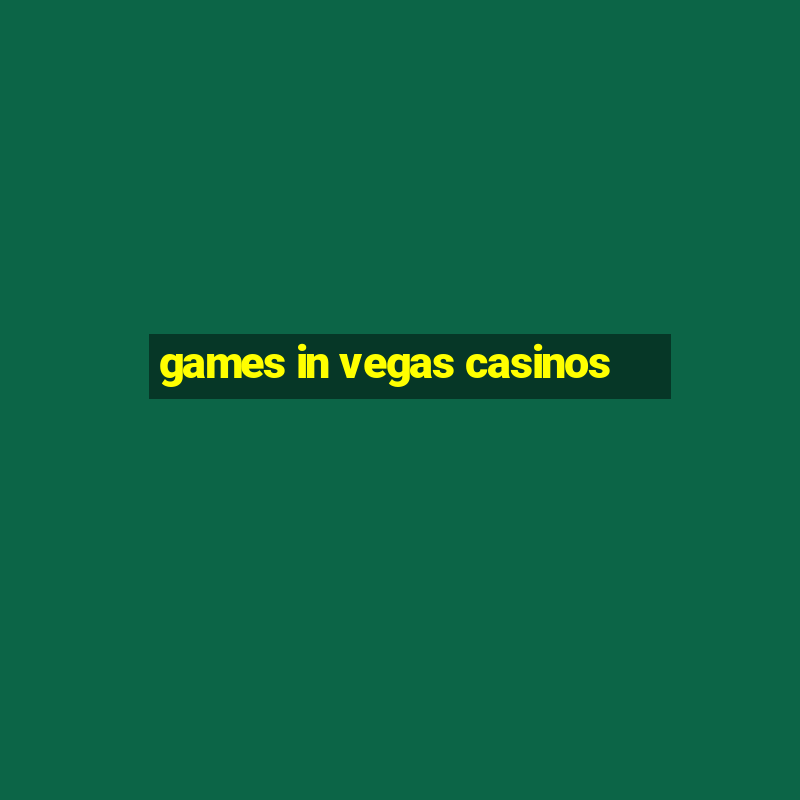 games in vegas casinos