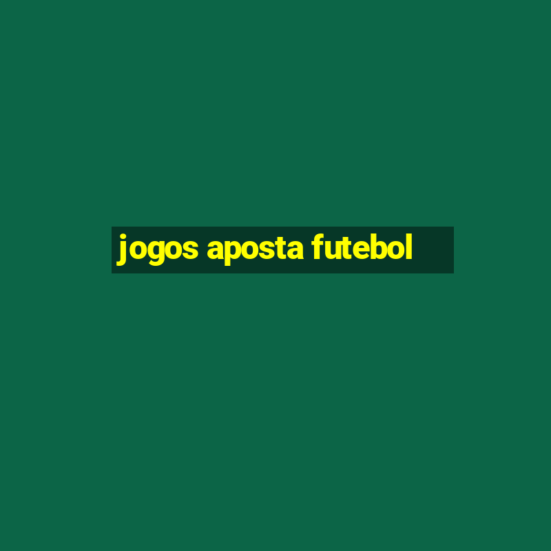 jogos aposta futebol