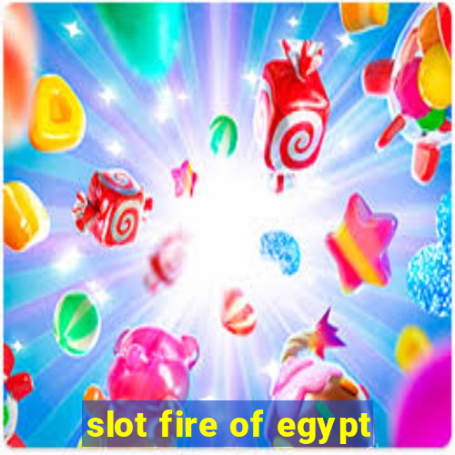 slot fire of egypt