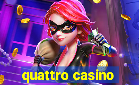 quattro casino