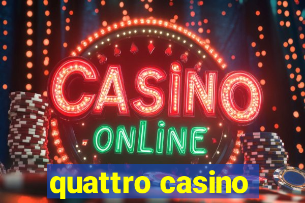 quattro casino