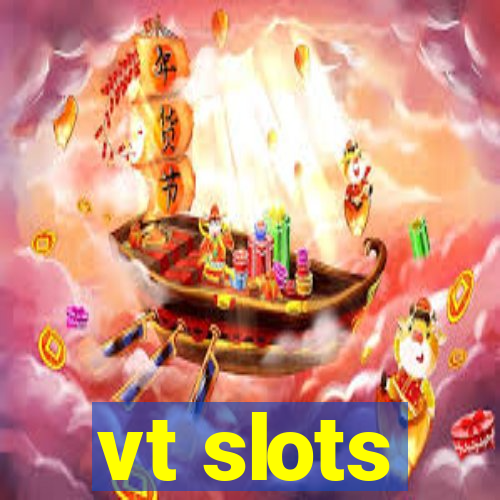 vt slots