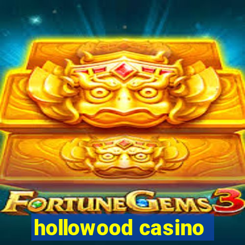 hollowood casino