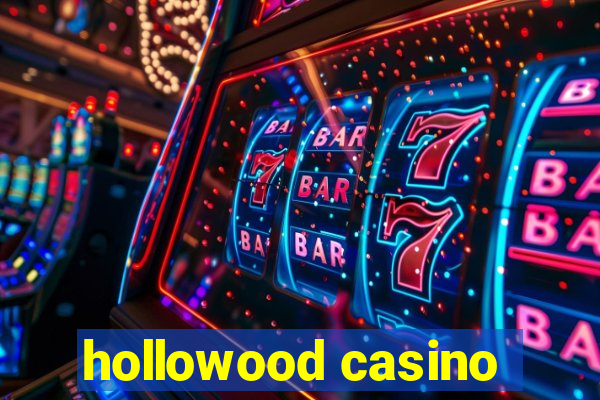 hollowood casino