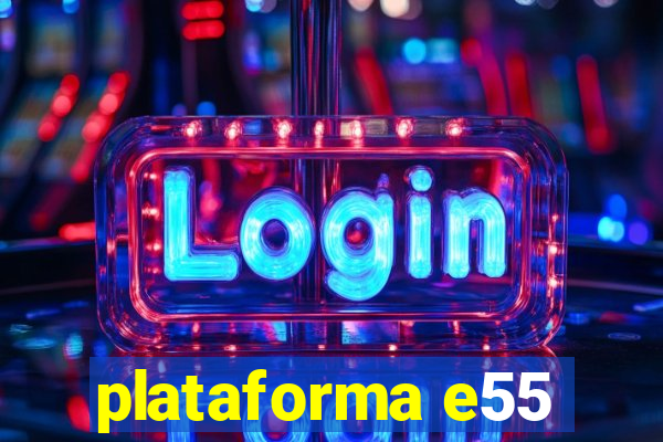 plataforma e55