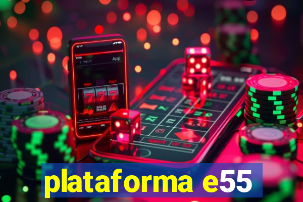 plataforma e55