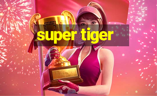 super tiger