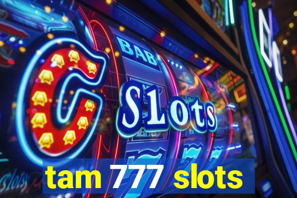 tam 777 slots