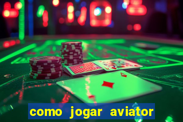 como jogar aviator é ganhar